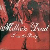 I Am the Party an album by Million Dead