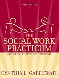 The Social Work Practicum: A Guide and Workbook for Students (3rd Edition)