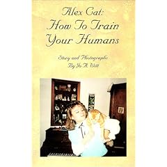 Alex Cat : How To Train Your Humans: Jo A. Witt