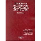 Law of Health Care Organization and Finance (American Casebook Series) by Barry R. Furrow, Thomas L. Greaney, Sandra H. Johnson, and Timothy Stoltzfus Jost
