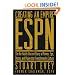 Creating an Empire: ESPN - The No-Holds-Barred Story of Power, Ego, Money, and Vision That Transformed a Culture