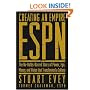 Creating an Empire: ESPN - The No-Holds-Barred Story of Power, Ego, Money, and Vision That Transformed a Culture