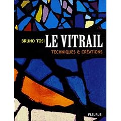 Le vitrail : Techniques et cr�ation