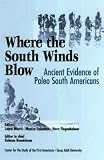 Where the South Wind Blows: Ancient Evidence for Paleo South Americans