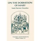 Click here to buy On the Dormition of Mary: Early Patristic Homilies by Brian J. Daley.