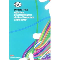 Off the Wall, affiches psych�d�liques de San Francisco, 1966-1969 : Collections du mus�e de la Publicit�