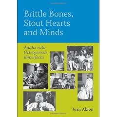 Brittle Bones, Stout Hearts and Minds: Adults With Osteogenesis Imperfecta
