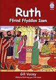 Ruth : ffrind ffyddlon iawn