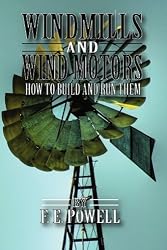 Windmills and Wind Motors: How to Build and Run Them
