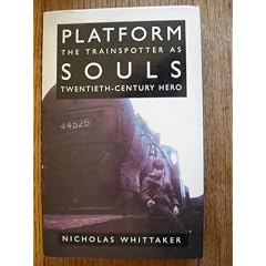 Platform Souls: The Train Spotter as Twentieth-century Hero