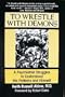 To Wrestle With Demons: A Psychiatrist Struggles to Understand His Patients and Himself
