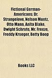 Fictional German-Americans: Dr. Strangelove, Nelson Muntz, Otto Mann, Anita Blake, Dwight Schrute, Mr. Freeze, Freddy Krueger, Betty Boop-