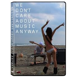 We Don't Care About Music Anyway...