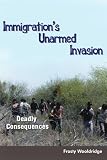 Immigrations Unarmed Invasion: Deadly Consequences