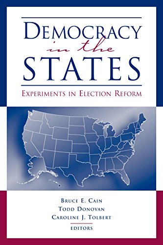 Democracy in the States: Experiments in Election Reform (Brookings Series on Election Administration and Reform)