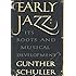 Early Jazz: Its Roots and Musical Development Volume I