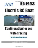 2011 Electric RC Boat Configuration for sea water racing: for intermediate racers