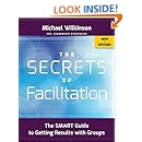 The Secrets of Facilitation: The SMART Guide to Getting Results with Groups