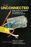 The unconnected : social justice, participation, and engagement in the information society