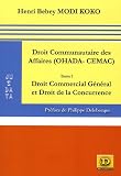 Droit communautaire des affaires (OHADA-CEMAC) : Tome 1, Droit commercial g�n�ral et droit de la concurrence