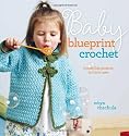 Baby Blueprint Crochet: Irresistible Projects for Little Ones