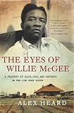 The Eyes of Willie McGee: A Tragedy of Race, Sex, and Secrets in the Jim Crow South