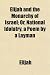 Elijah and the Monarchy of Israel; Or, National Idolatry, a Poem by a Layman
