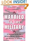 Married to the Military:  A Survival Guide for Military Wives, Girlfriends, and Women in Uniform