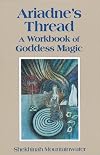 Ariadne's Thread: A Workbook of Goddess Magic