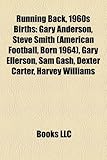 Running Back, 1960s Birth Introduction: Gary Anderson, Steve Smith (American Football, Born 1964), Gary Ellerson, Sam Gash, Dexter Carter-