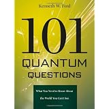 101 Quantum Questions: What You Need to Know About the World You Can't See