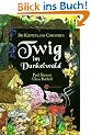 Die Klippenland-Chroniken 01.Twig im Dunkelwald: BD 1