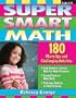 Super Smart Math: 180 Warm-Ups and Challenging Activities, Grades 5-8