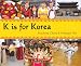 K Is for Korea (World Alphabets) by Hyechong Cheung