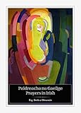 Paidreacha na Gaeilge : prayers in Irish