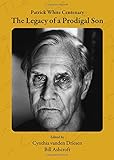 Patrick White centenary : the legacy of a prodigal son