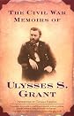 The Civil War Memoirs of Ulysses S. Grant