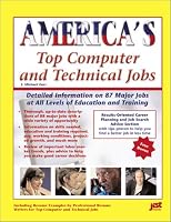 America's Top Computer and Technical Jobs: Detailed Information on 112 Major Jobs at All Levels of Education and Training (America's Top Jobs Series)
