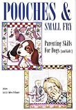 Pooches & Small Fry: Parenting Skills for Dogs  (And Kids!) (And Kids!)