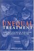 Unequal Treatment: Confronting Racial and Ethnic Disparities in Health Care