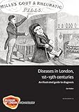 Disease in London, 1st-19th centuries : an illustrated guide to diagnosis