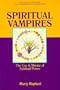 Spiritual Vampires: The Use and Misuse of Spiritual Power