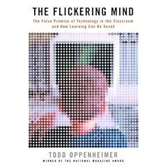 The Flickering Mind: The False Promise of Technology in the Classroom and How Learning Can Be Saved