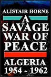 A Savage War of Peace: Algeria 1954-1962 (New York Review Books Classics)