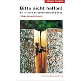 Bitte nicht helfen! Es ist auch so schon schwer genug: (K)ein Selbsthilfebuchvon "J�rgen Hargens"