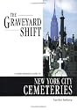 The Graveyard Shift: A Family Historian's Guide to New York City Cemeteries