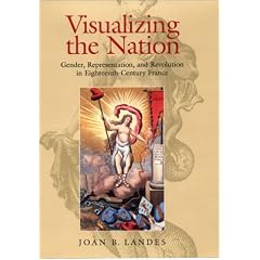 Visualizing the Nation: Gender, Representation, and Revolution in Eighteenth-Century France