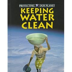 Keeping Water Clean (Protecting Our Planet)
