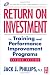 Return on Investment in Training and Performance Improvement Programs, Second Edition (Improving Human Performance)