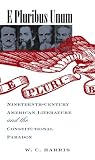 E Pluribus Unum : Nineteenth-century American Literature & The Constitutional Paradox